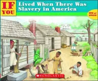 If You Lived When There Was Slavery in America